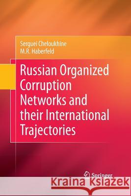 Russian Organized Corruption Networks and Their International Trajectories Cheloukhine, Serguei 9781493901890 Springer