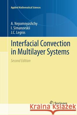 Interfacial Convection in Multilayer Systems A. Nepomnyashchy I. Simanovskii J. C. Legros 9781493901906 Springer