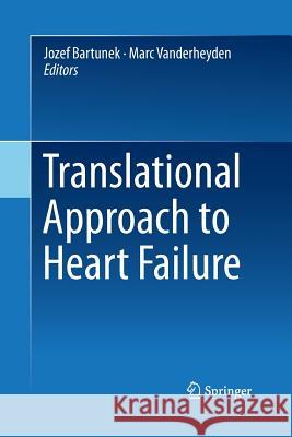 Translational Approach to Heart Failure Jozef Bartunek Marc Vanderheyden 9781493901937 Springer