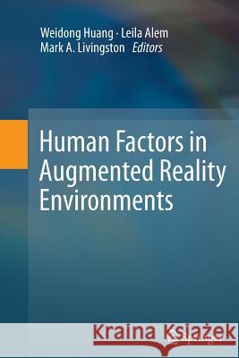 Human Factors in Augmented Reality Environments Weidong Huang Leila Alem Mark a. Livingston 9781493901951 Springer