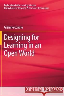 Designing for Learning in an Open World Grainne Conole 9781493902026 Springer