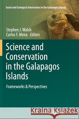 Science and Conservation in the Galapagos Islands: Frameworks & Perspectives Walsh, Stephen J. 9781493902163 Springer