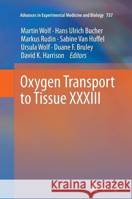 Oxygen Transport to Tissue XXXIII Martin Wolf Hans Ulrich Bucher Markus Rudin 9781493902187 Springer