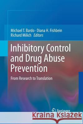 Inhibitory Control and Drug Abuse Prevention: From Research to Translation Bardo, Michael T. 9781493902248