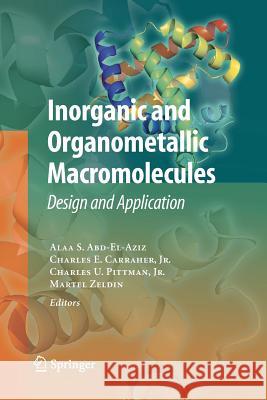 Inorganic and Organometallic Macromolecules: Design and Applications Abd-El-Aziz, Alaa S. 9781493902262