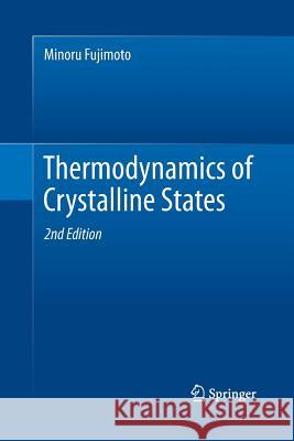 Thermodynamics of Crystalline States Minoru Fujimoto   9781493902385 Springer