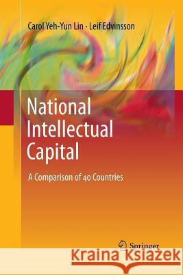 National Intellectual Capital: A Comparison of 40 Countries Lin, Carol Yeh-Yun 9781493902521 Springer