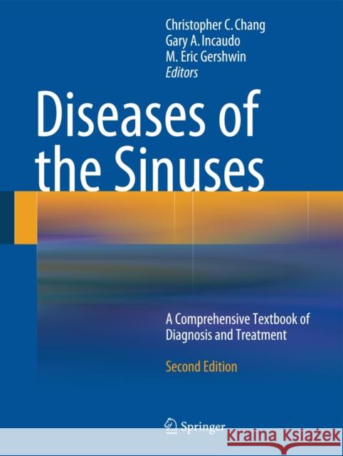 Diseases of the Sinuses: A Comprehensive Textbook of Diagnosis and Treatment Chang, Christopher C. 9781493902644 Springer