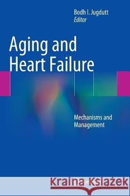 Aging and Heart Failure: Mechanisms and Management Jugdutt, Bodh I. 9781493902675 Springer