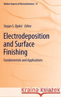 Electrodeposition and Surface Finishing: Fundamentals and Applications Djokic, Stojan S. 9781493902880 Springer