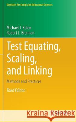 Test Equating, Scaling, and Linking: Methods and Practices Kolen, Michael J. 9781493903160 Springer