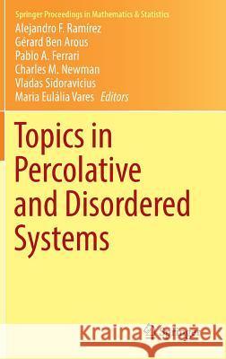 Topics in Percolative and Disordered Systems Alejandro Ramirez Gerard Be Pablo Ferrari 9781493903382