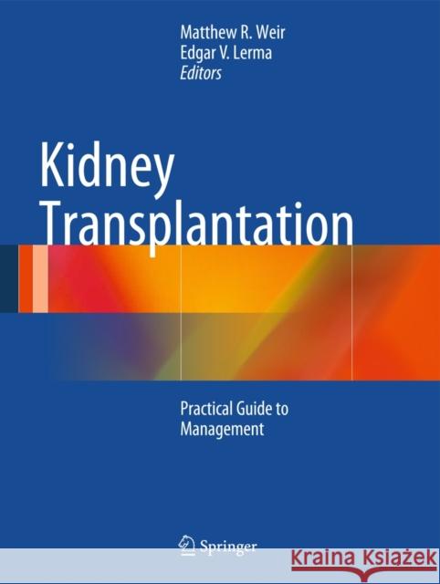 Kidney Transplantation: Practical Guide to Management Weir, Matthew R. 9781493903412 Springer
