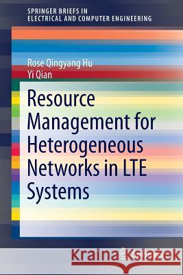 Resource Management for Heterogeneous Networks in Lte Systems Hu, Rose Qingyang 9781493903719 Springer