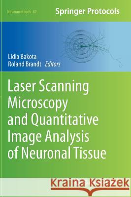 Laser Scanning Microscopy and Quantitative Image Analysis of Neuronal Tissue Lidia Bakota Roland Brandt 9781493903801 Humana Press