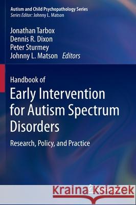 Handbook of Early Intervention for Autism Spectrum Disorders: Research, Policy, and Practice Tarbox, Jonathan 9781493904006 Springer