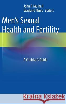 Men's Sexual Health and Fertility: A Clinician's Guide Mulhall, John P. 9781493904242