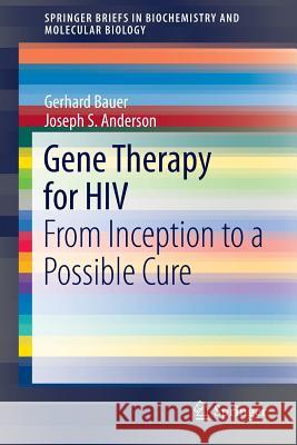 Gene Therapy for HIV: From Inception to a Possible Cure Bauer, Gerhard 9781493904334