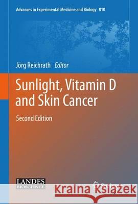 Sunlight, Vitamin D and Skin Cancer Jorg Reichrath 9781493904365 Springer