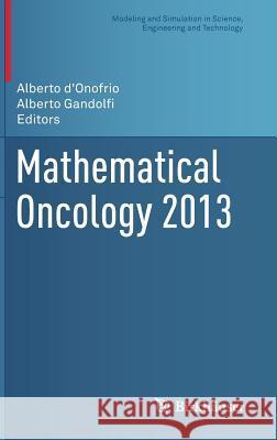 Mathematical Oncology 2013 Alberto d'Onofrio, Alberto Gandolfi 9781493904570