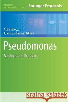 Pseudomonas Methods and Protocols Alain Filloux Juan-Luis Ramos 9781493904723 Humana Press