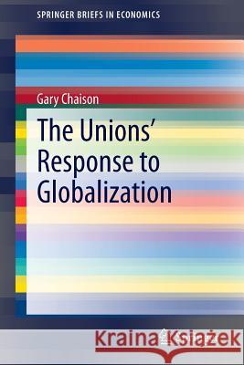 The Unions' Response to Globalization Gary Chaison 9781493904877 Springer