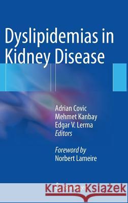 Dyslipidemias in Kidney Disease Adrian Covic Mehmet Kanbay Edgar V. Lerma 9781493905140 Springer