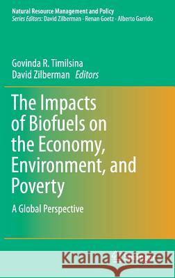 The Impacts of Biofuels on the Economy, Environment, and Poverty: A Global Perspective Timilsina, Govinda R. 9781493905171 Springer