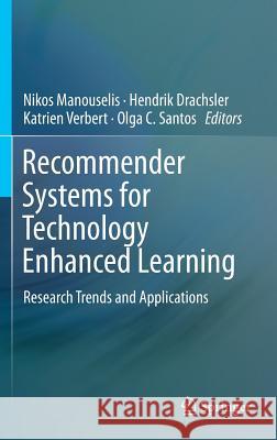 Recommender Systems for Technology Enhanced Learning: Research Trends and Applications Manouselis, Nikos 9781493905294 Springer