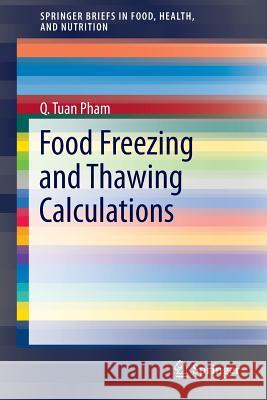 Food Freezing and Thawing Calculations Quang Tuan Pham 9781493905560 Springer