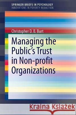 Managing the Public's Trust in Non-Profit Organizations Burt, Christopher D. B. 9781493905591 Springer