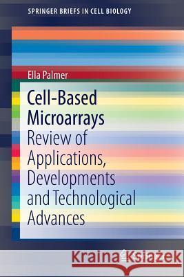 Cell-Based Microarrays: Review of Applications, Developments and Technological Advances Palmer, Ella 9781493905935 Springer