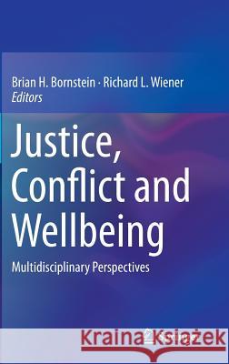 Justice, Conflict and Wellbeing: Multidisciplinary Perspectives Bornstein, Brian H. 9781493906222