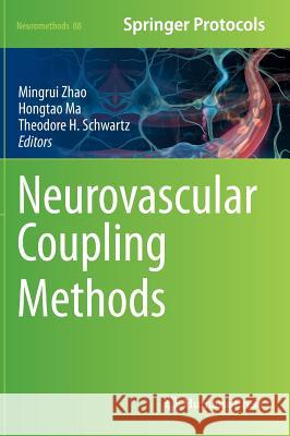 Neurovascular Coupling Methods Mingrui Zhao Hongtao Ma Theodore H. Schwartz 9781493907236 Humana Press