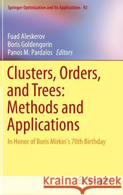 Clusters, Orders, and Trees: Methods and Applications: In Honor of Boris Mirkin's 70th Birthday Aleskerov, Fuad 9781493907410 Springer