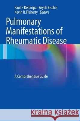 Pulmonary Manifestations of Rheumatic Disease: A Comprehensive Guide Dellaripa, Paul F. 9781493907694 Springer