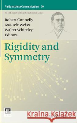 Rigidity and Symmetry Robert Connelly Asia IVI Walter Whiteley 9781493907809
