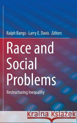 Race and Social Problems: Restructuring Inequality Bangs, Ralph 9781493908622 Springer