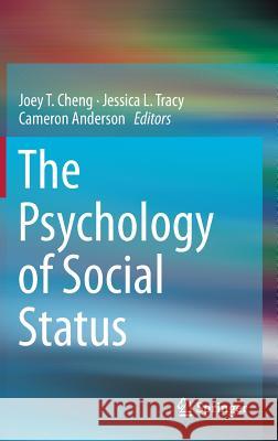 The Psychology of Social Status Joey T. Cheng Jessica L. Tracy Cameron Anderson 9781493908660