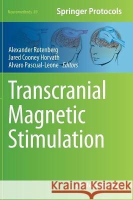 Transcranial Magnetic Stimulation Alexander Rotenberg Jared Cooney Horvath Alvaro Pascual-Leone 9781493908783