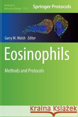 Eosinophils: Methods and Protocols Walsh, Garry M. 9781493910151 Humana Press