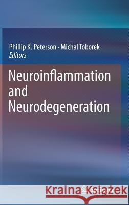 Neuroinflammation and Neurodegeneration Phillip K. Peterson Michal Toborek 9781493910700 Springer