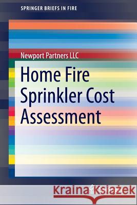 Home Fire Sprinkler Cost Assessment Newport Partner Newport Partners LLC 9781493910823 Springer