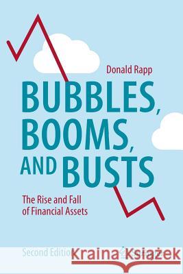 Bubbles, Booms, and Busts: The Rise and Fall of Financial Assets Rapp, Donald 9781493910915 Springer