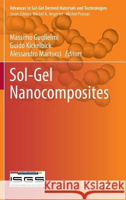 Sol-Gel Nanocomposites Massimo Guglielmi Guido Kickelbick Alessandro Martucci 9781493912087