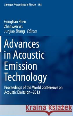 Advances in Acoustic Emission Technology: Proceedings of the World Conference on Acoustic Emission-2013 Shen, Gongtian 9781493912384 Springer