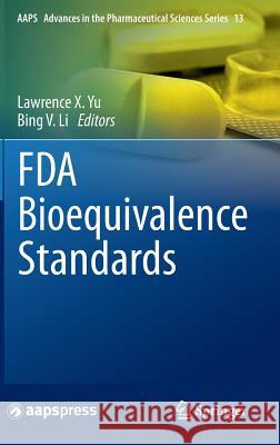 FDA Bioequivalence Standards Lawrence X. Yu Bing V. Li 9781493912513 Springer
