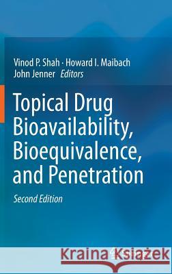 Topical Drug Bioavailability, Bioequivalence, and Penetration Vinod P. Shah Howard I. Maibach John Jenner 9781493912889