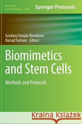 Biomimetics and Stem Cells: Methods and Protocols Vunjak-Novakovic, Gordana 9781493913312