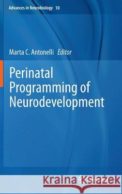 Perinatal Programming of Neurodevelopment Marta Antonelli 9781493913718